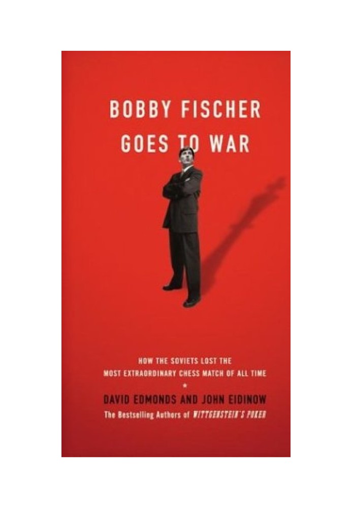 Bobby Fischer Goes to War: How the Soviets Lost the Most Extraordinary Chess Match of All Time