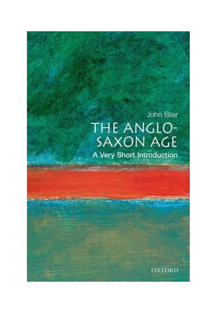 The Anglo-Saxon Age: A Very Short Introduction