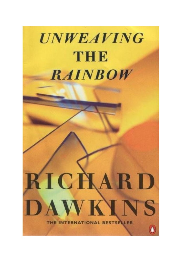 Unweaving the Rainbow: Science, Delusion and the Appetite for Wonder