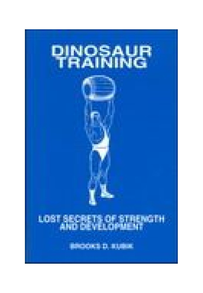 Dinosaur training. Forgotten Secrets of Strength and Body Development