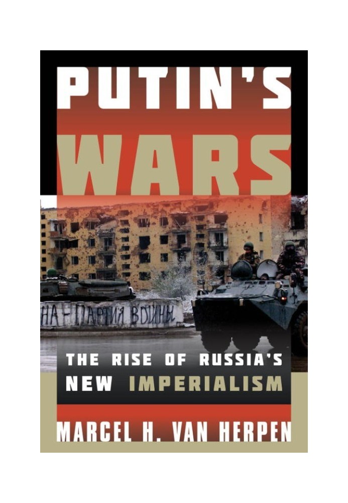 Putin's Wars: The Rise of Russia's New Imperialism