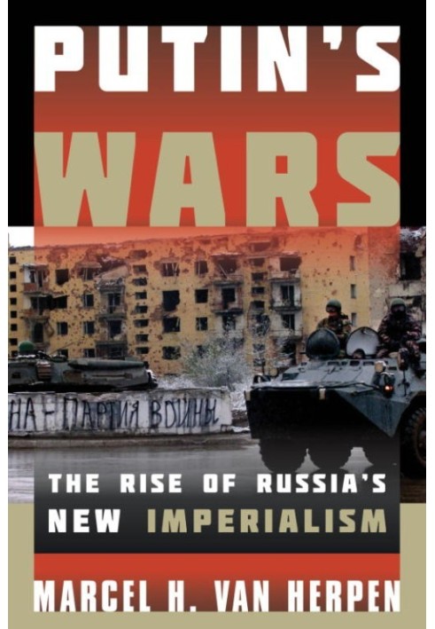 Putin's Wars: The Rise of Russia's New Imperialism