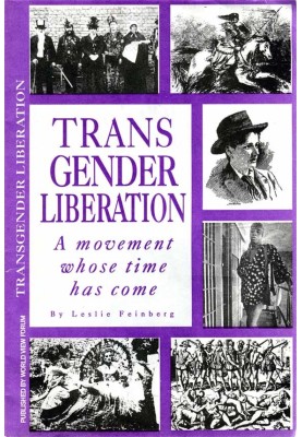 Transgender liberation. A movement whose time has come. A Marxist perspective on when and why transgender oppression began
