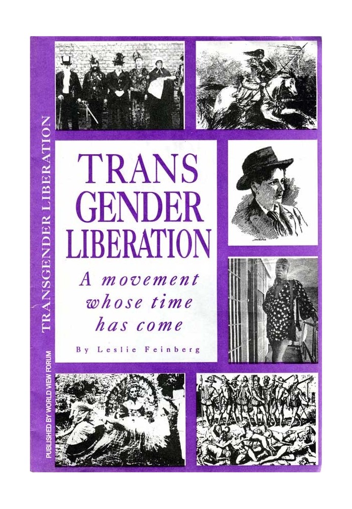 Trans gender liberation. A movement whose time has come. A Marxist view of when and why transgender oppression arose