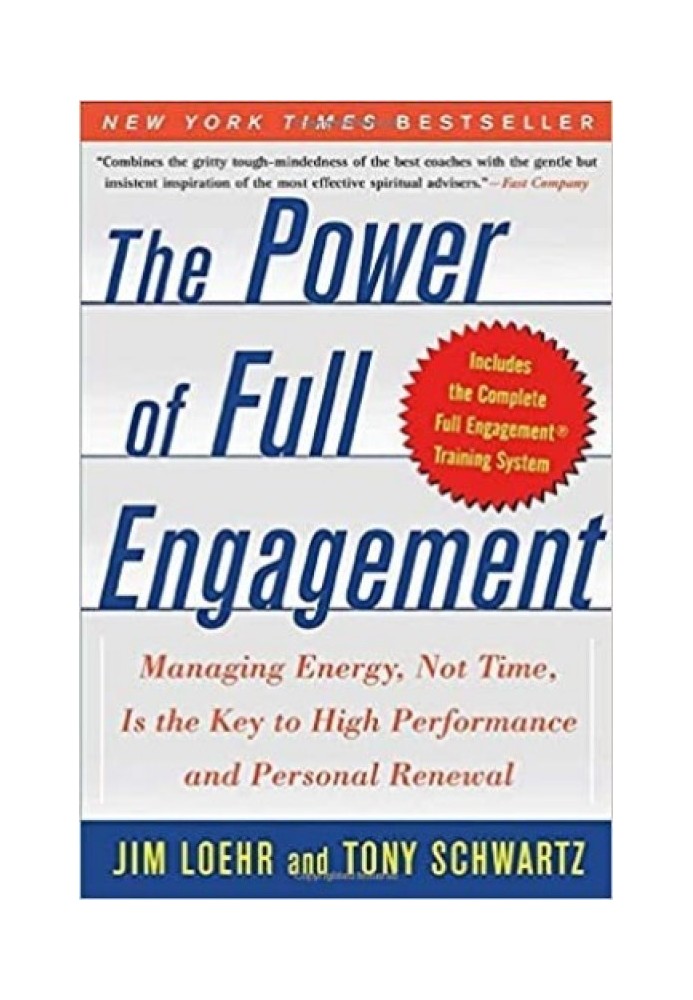 The Power of Full Engagement: Managing Energy, Not Time, Is the Key to High Performance and Personal Renewal