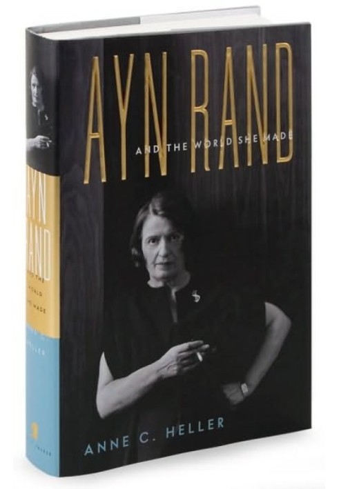 Ayn Rand and the World She Made