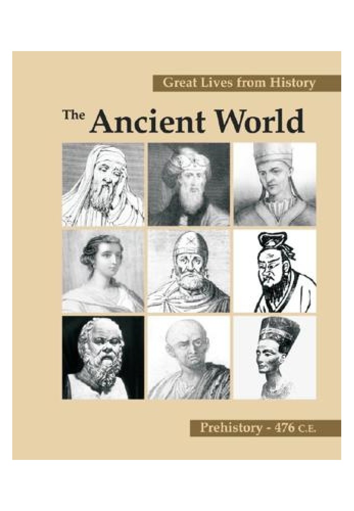 Great Lives from History: The Ancient World, Prehistory-476 C.E.