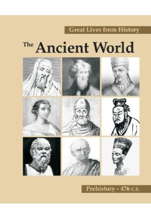 Great Lives from History: The Ancient World, Prehistory-476 C.E.