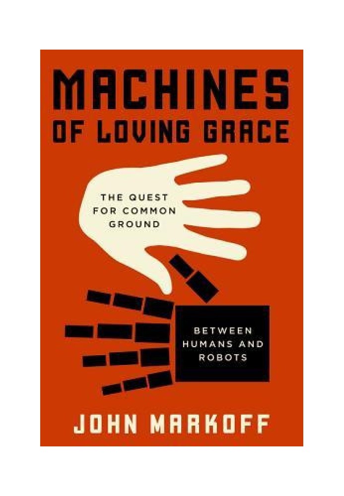 Machines of Loving Grace: пошуки спільної мови між людьми та роботами