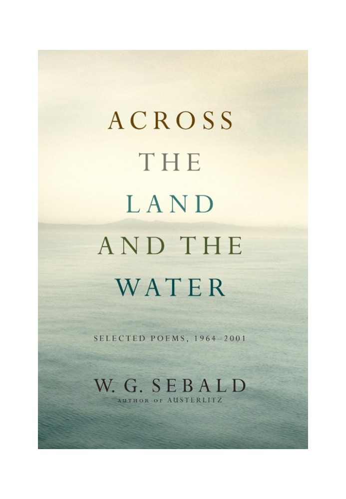 Across the Land and the Water: Selected Poems, 1964-2001