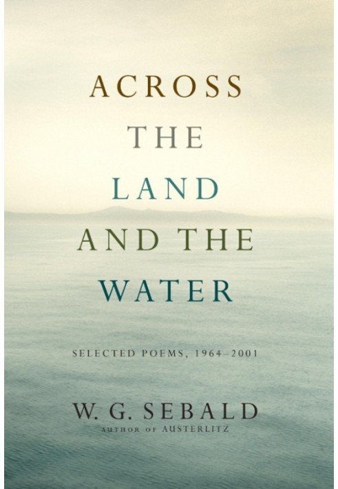 Across the Land and the Water: Selected Poems, 1964-2001