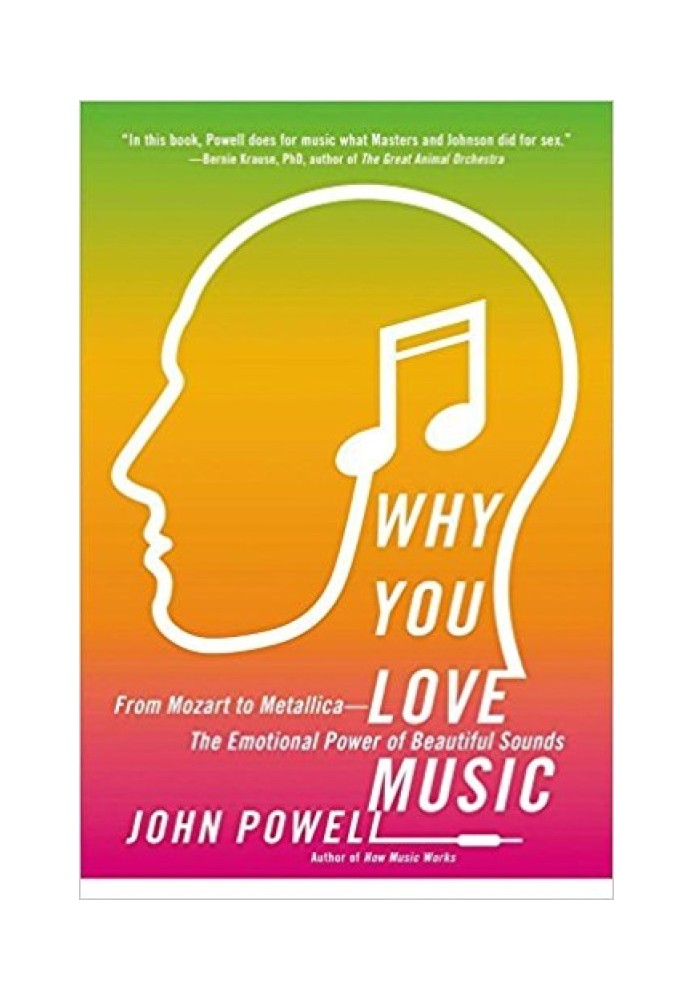 Why You Love Music: From Mozart to Metallica - The Emotional Power of Beautiful Sounds