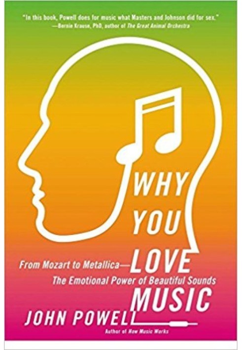 Why You Love Music: From Mozart to Metallica - The Emotional Power of Beautiful Sounds