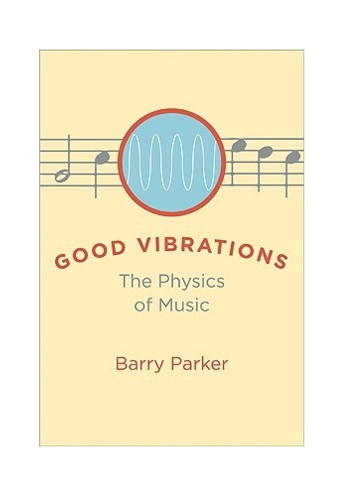 Good Vibrations: The Physics of Music