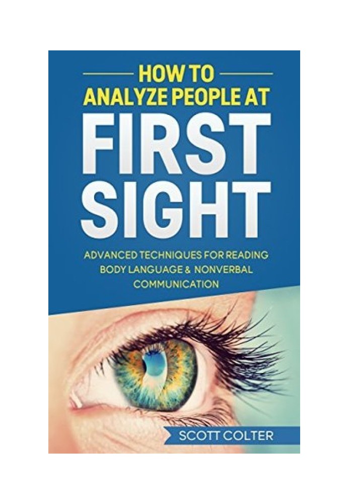 How to Analyze People at First Sight: Advanced Techniques for Reading Body Language & Non-Verbal Communication