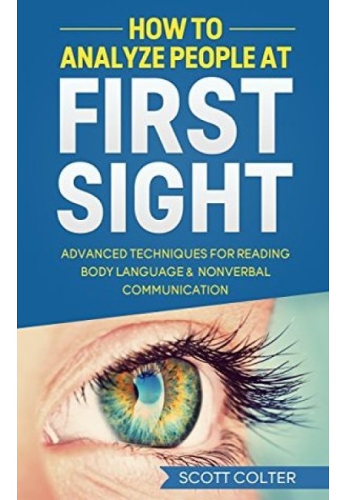 How to Analyze People at First Sight: Advanced Techniques for Reading Body Language & Non-Verbal Communication