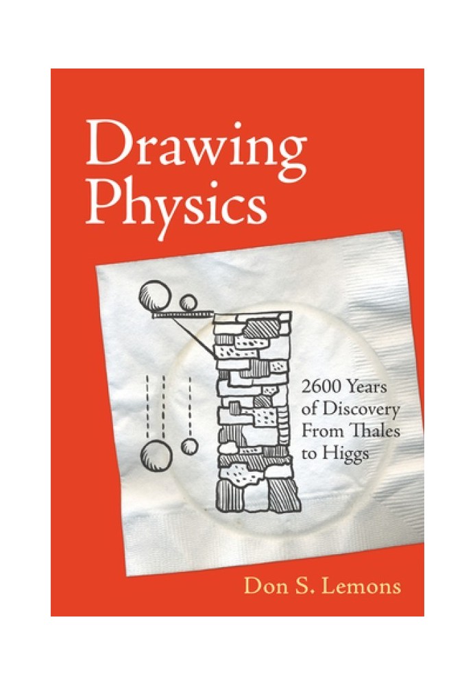 Drawing Physics: 2,600 Years of Discovery From Thales to Higgs