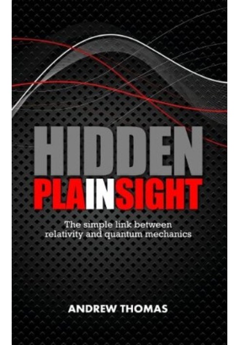 Hidden In Plain Sight: простий зв’язок між теорією відносності та квантовою механікою