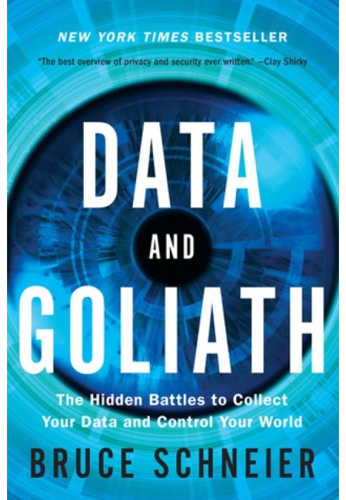 Data and Goliath: The Hidden Battles to Collect Your Data and Control Your World