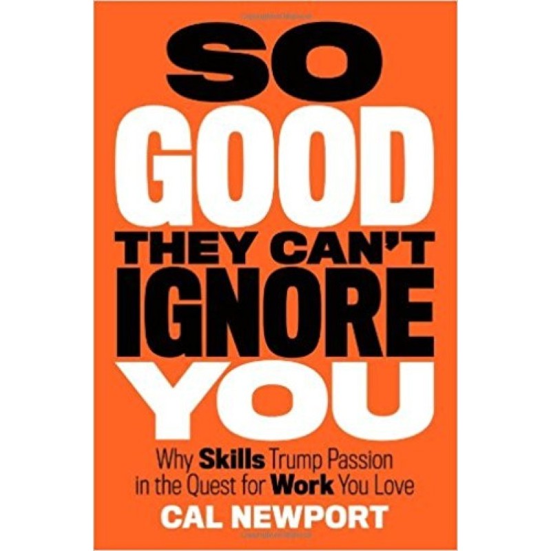 So Good They Can't Ignore...