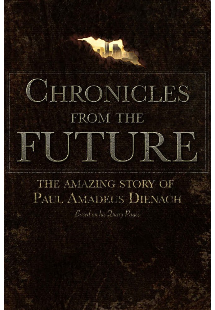 Chronicles From The Future: The amazing story of Paul Amadeus Dienach