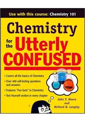 Chemistry for the Utterly Confused