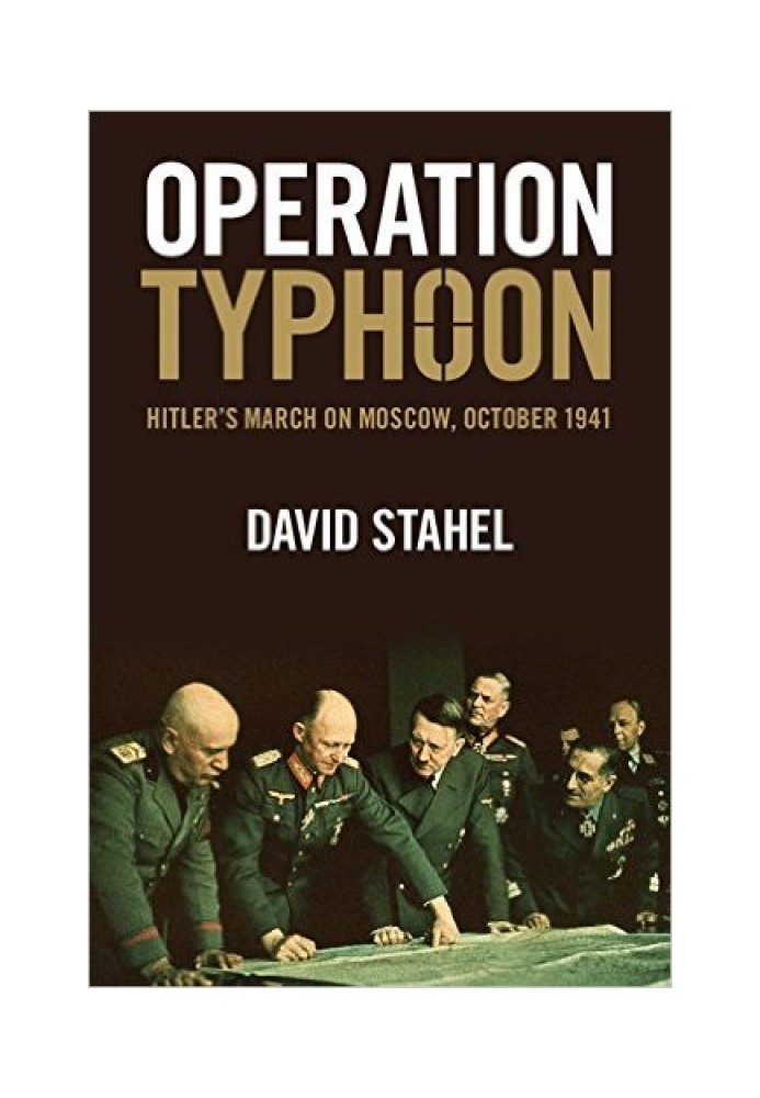 Operation Typhoon: Hitler's March on Moscow, October 1941