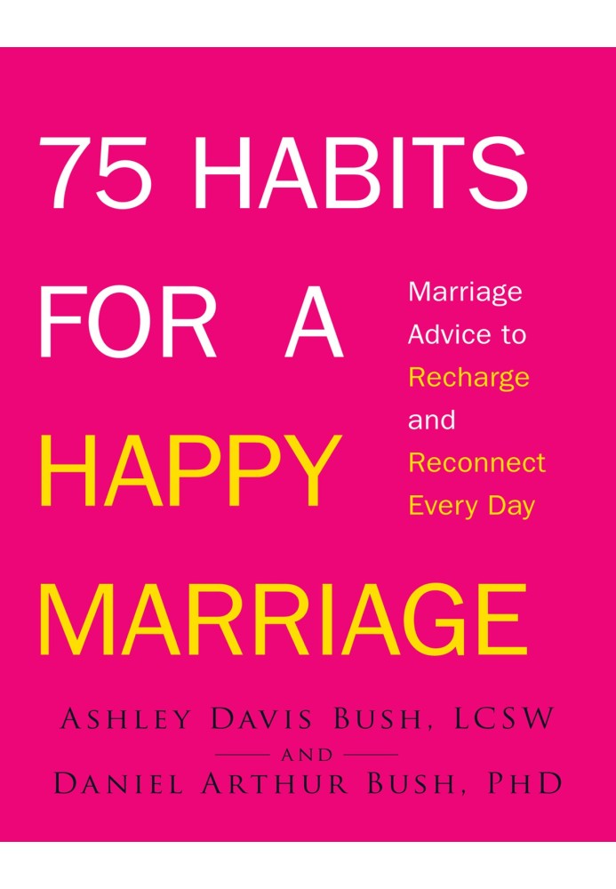 75 Habits for a Happy Marriage - Marriage Advice to Recharge and Reconnect Every Day