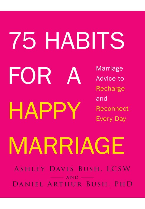 75 Habits for a Happy Marriage - Marriage Advice to Recharge and Reconnect Every Day