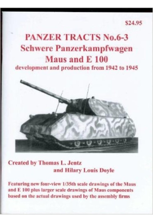 Panzer Tracts No.6-3: Schwere-Panzerkampfwagen Maus and E 100: Development and Production from 1942 to 1945