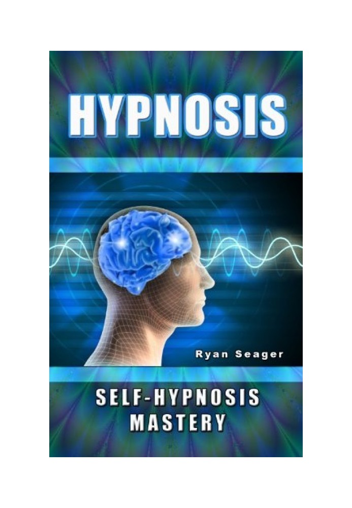 Hypnosis: Self Hypnosis Mastery