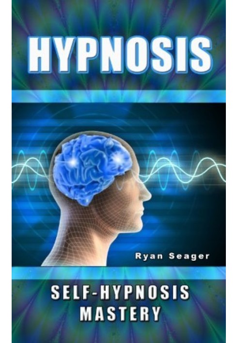 Hypnosis: Self Hypnosis Mastery