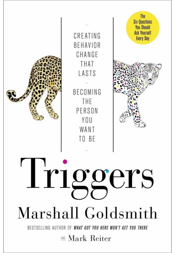 Triggers: Creating Behavior That Lasts--Becoming the Person You Want to Be