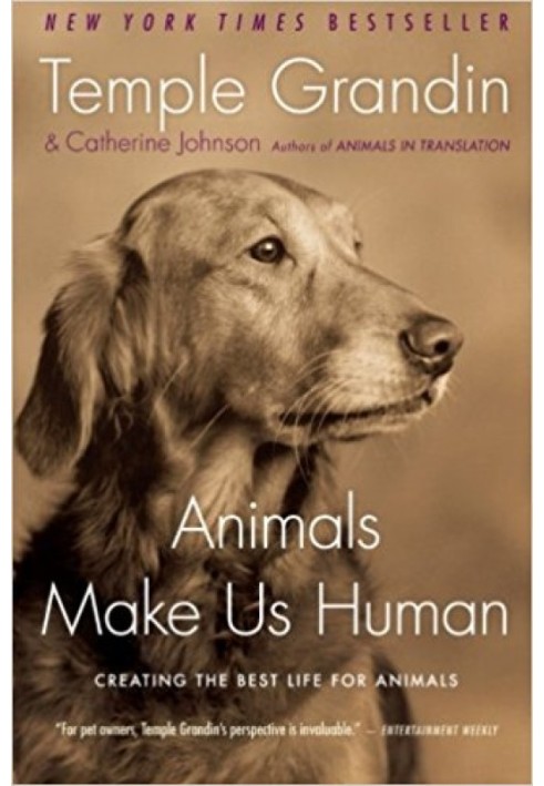 Animals Make Us Human: Creating the Best Life for Animals