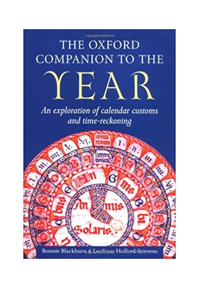 The Oxford Companion to the Year: An Exploration of Calendar Customs and Time-Reckoning