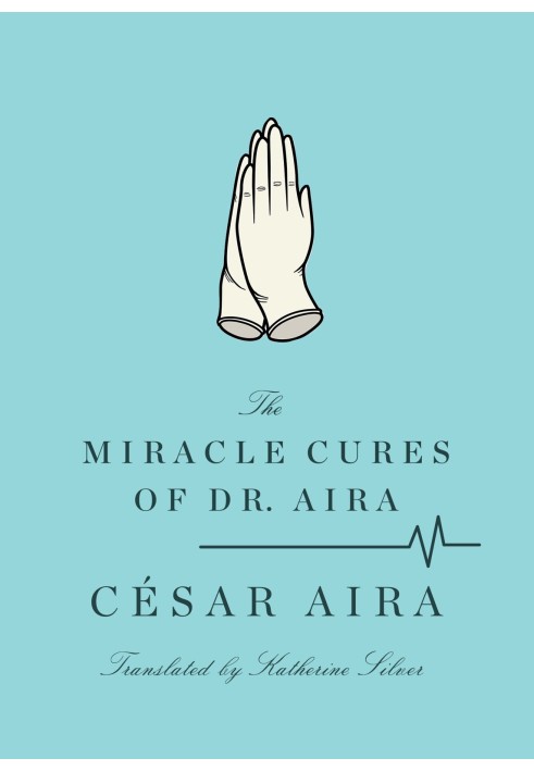 The Miracle Cures of Dr. Aira