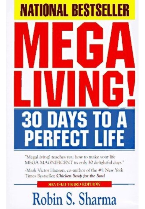 Megaliving!: 30 Days to a Perfect Life - The Ultimate Action Plan for Total Mastery of Your Mind, Body and Character