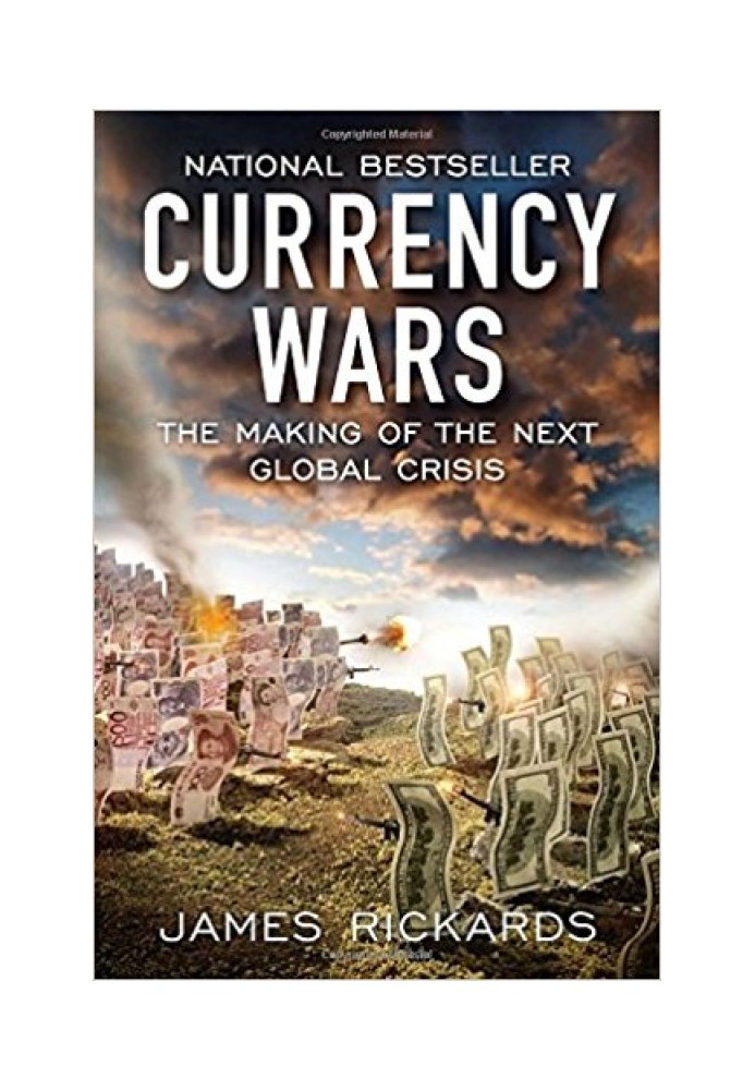 Currency Wars: The Making of the Next Global Crisis