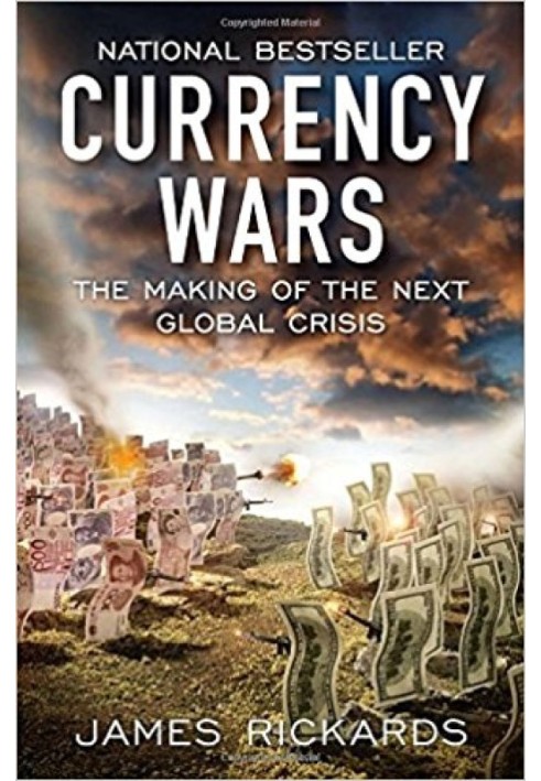 Currency Wars: The Making of the Next Global Crisis