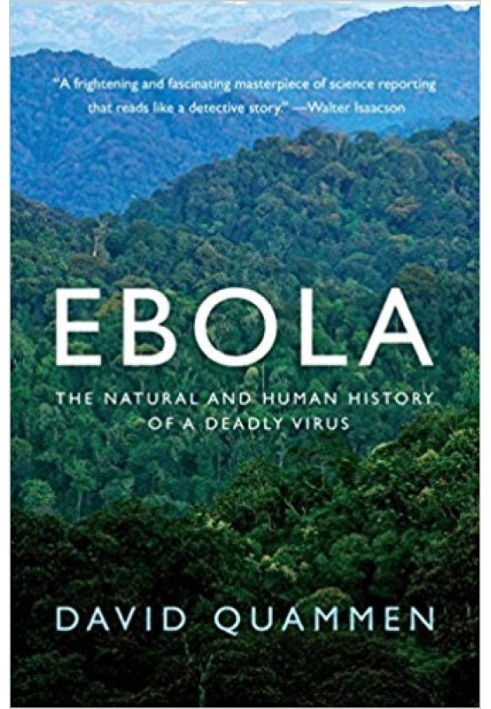 Ebola: The Natural and Human History of a Deadly Virus