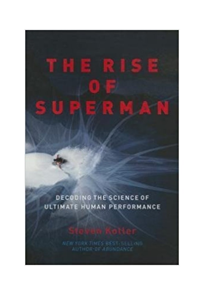 The Rise of Superman: Decoding the Science of Ultimate Human Performance