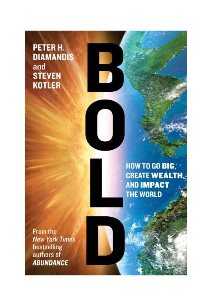 Bold: How to Go Big, Create Wealth and Impact the World