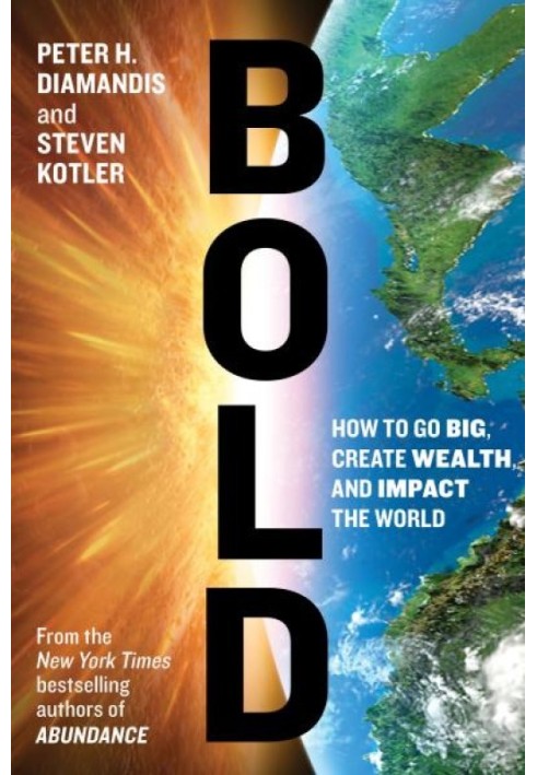 Bold: How to Go Big, Create Wealth and Impact the World