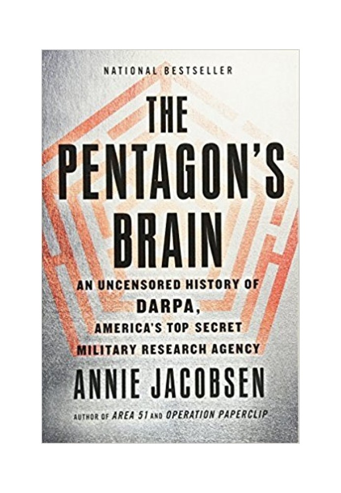 The Pentagon's Brain: An Uncensored History of DARPA, America's Top-Secret Military Research Agency