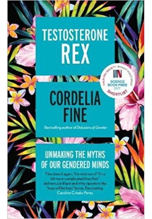 Testosterone Rex: Unmaking the Myths of Our Gendered Minds