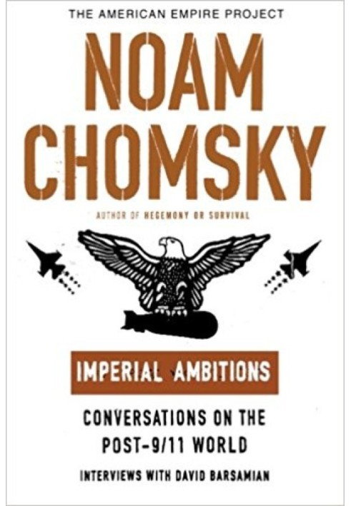 Imperial Ambitions: Conversations on the Post-9/11 World (American Empire Project)