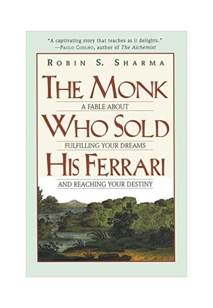 The Monk Who Sold His Ferrari: A Fable About Fulfilling Your Dreams & Reaching Your Destiny