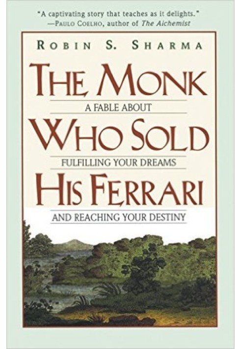 The Monk Who Sold His Ferrari: A Fable About Fulfilling Your Dreams & Reaching Your Destiny