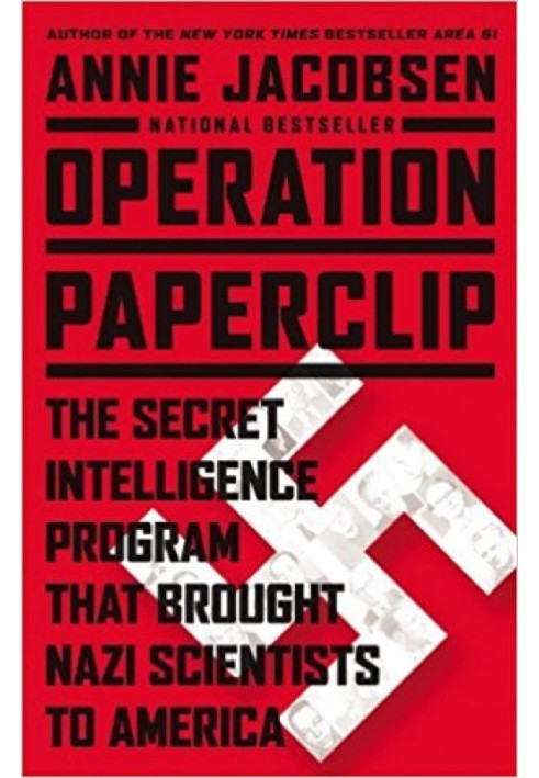 Operation Paperclip: The Secret Intelligence Program that Brought Nazi Scientists to America