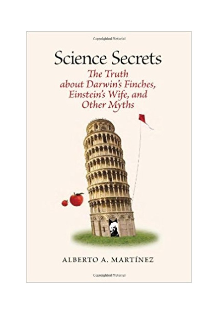 Science Secrets: The Truth about Darwin’s Finches, Einstein’s Wife, and Other Myths